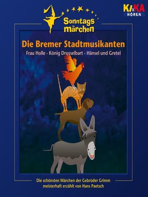cover image of Die Bremer Stadtmusikanten / Frau Holle / König Drosselbart / Hänsel und Gretel (KI.KA Sonntagsmärchen)